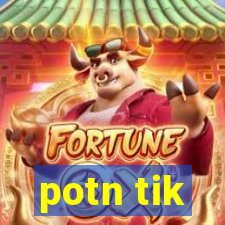 potn tik